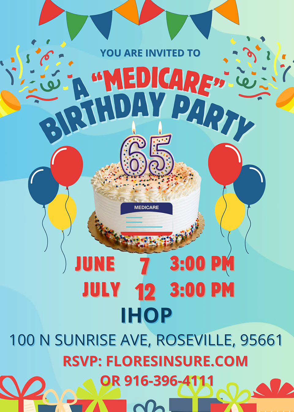 Colorful invitation for a Medicare birthday party with a cake showing 65 on top, balloons, and gifts; event dates June 7 & July 12, 3 PM at IHOP, 100 N Sunrise Ave, Roseville, CA. RSVP info provided.