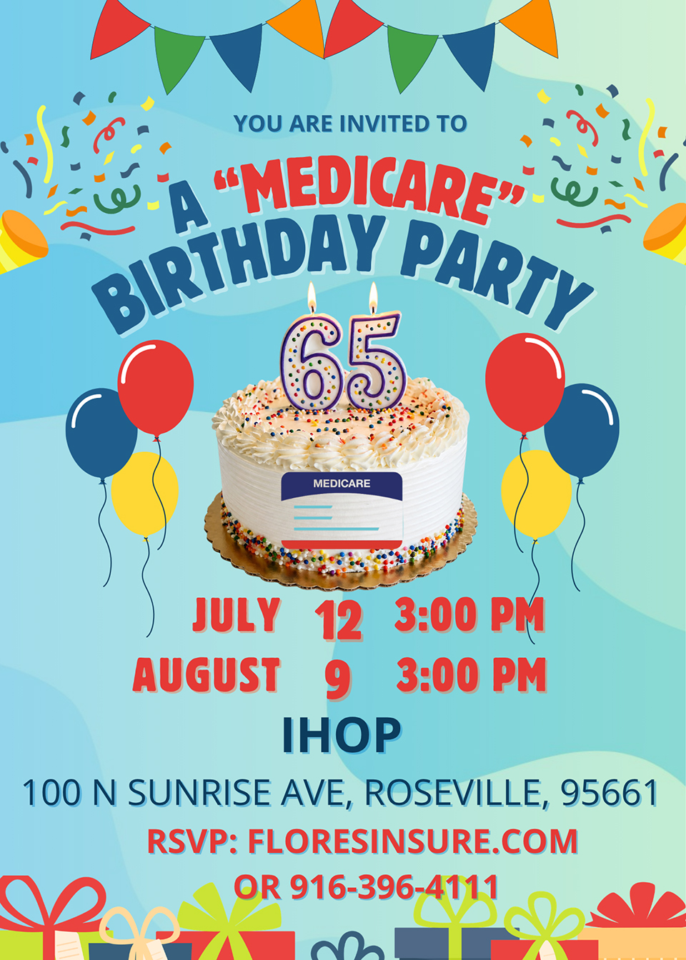Colorful invitation for a Medicare birthday party with a cake showing 65 on top, balloons, and gifts; event dates June 7 & July 12, 3 PM at IHOP, 100 N Sunrise Ave, Roseville, CA. RSVP info provided.